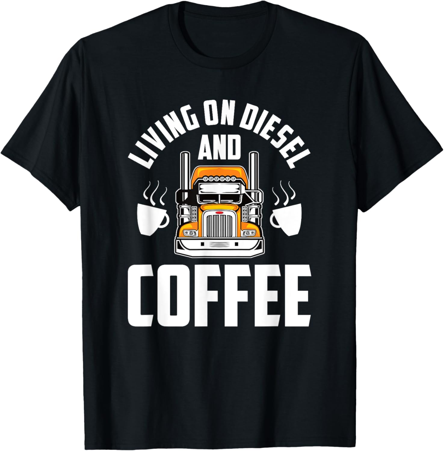 Trucker Truck Driver Living On Diesel Coffee
