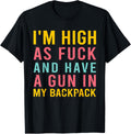 Im High As Fck Have A Gun In My Backpack Quote