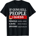 If Guns Kill People T Shirt 2Nd Amendment Gun Rights