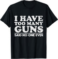 I Have Too Many Guns Said No One Ever