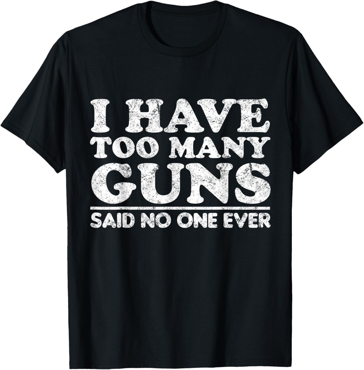 I Have Too Many Guns Said No One Ever