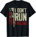 Funny I Dont Run I Reload Gun Rights American Flag Patriots