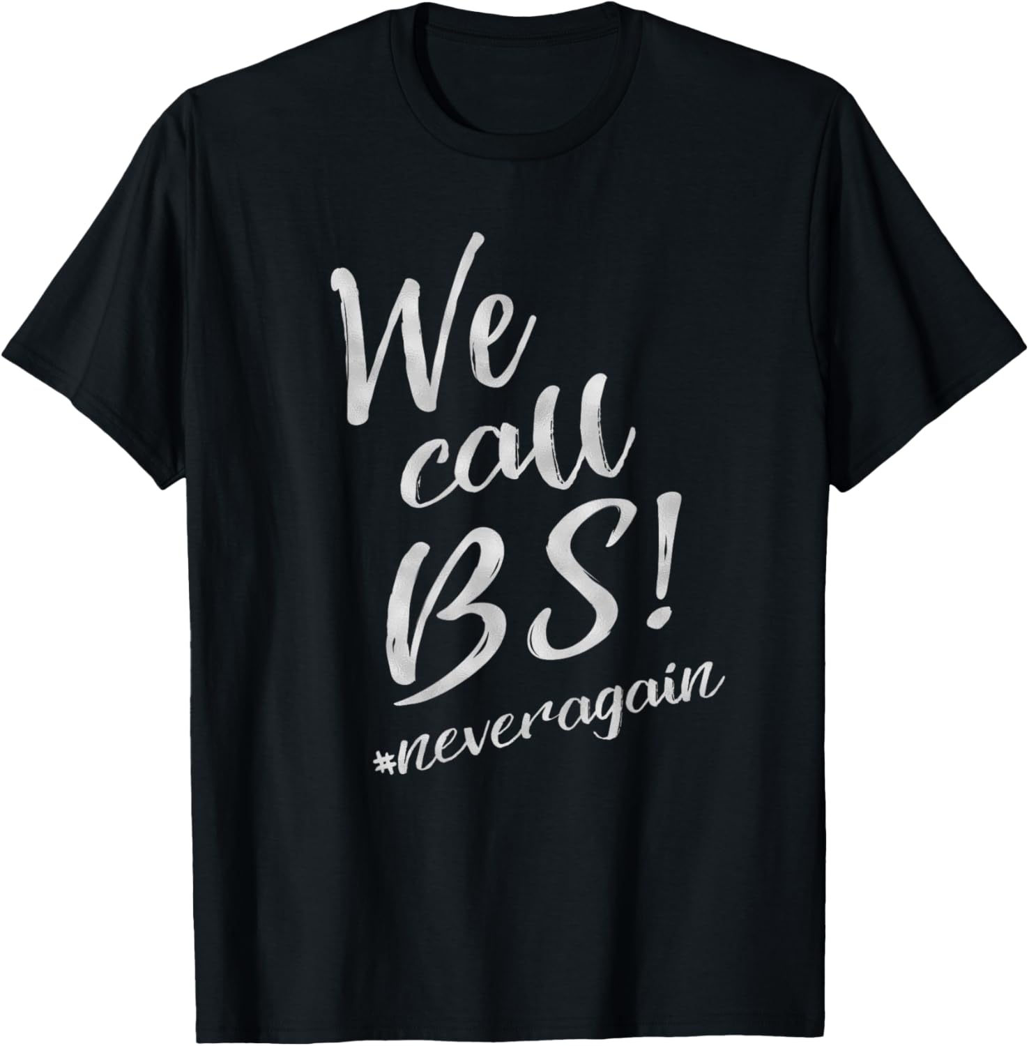 We Call Bs Never Again Support Gun Control T Shirt