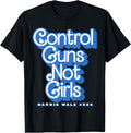 Control Guns Not Girls Harris Walz 2024 Blue