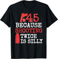 Because Shooting Twice Is Silly Funny Guns Tshirts