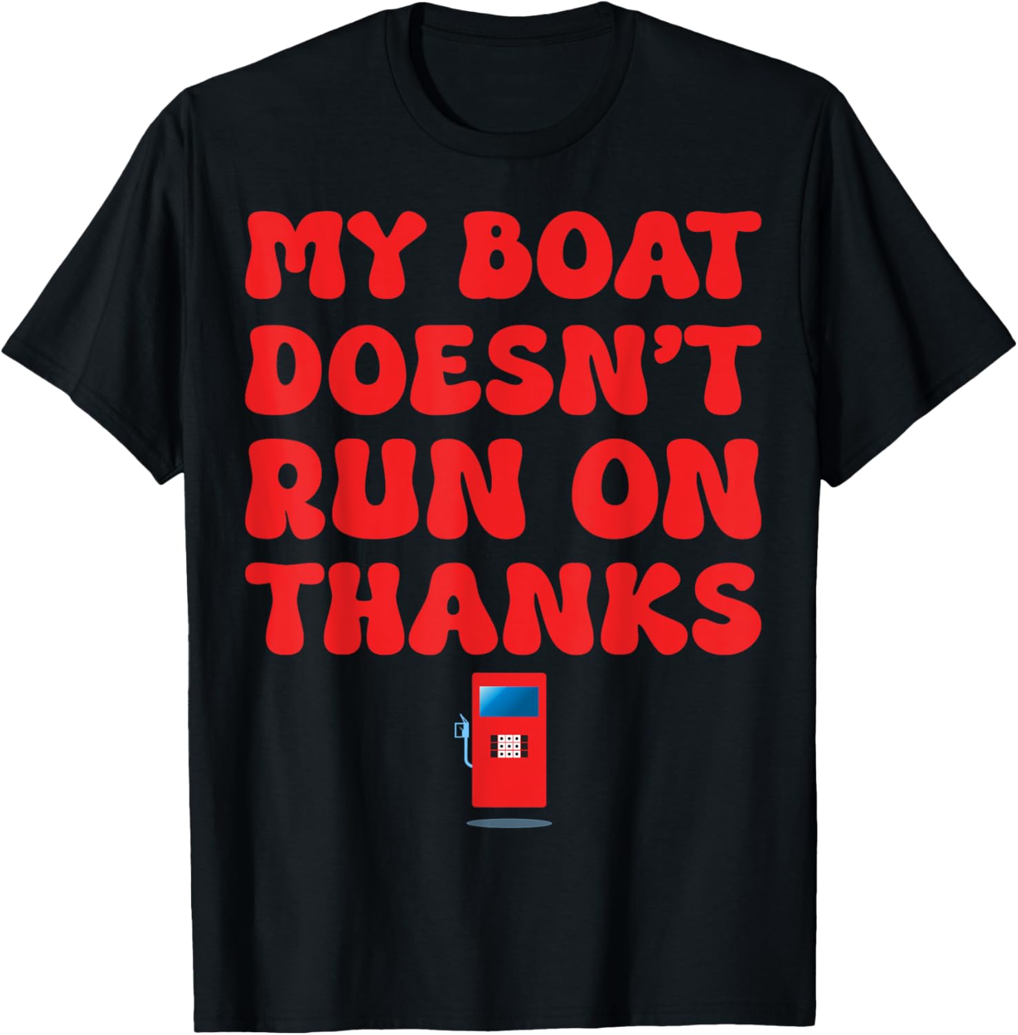 My Boat Doesn Run On Thanks Funny Groovy