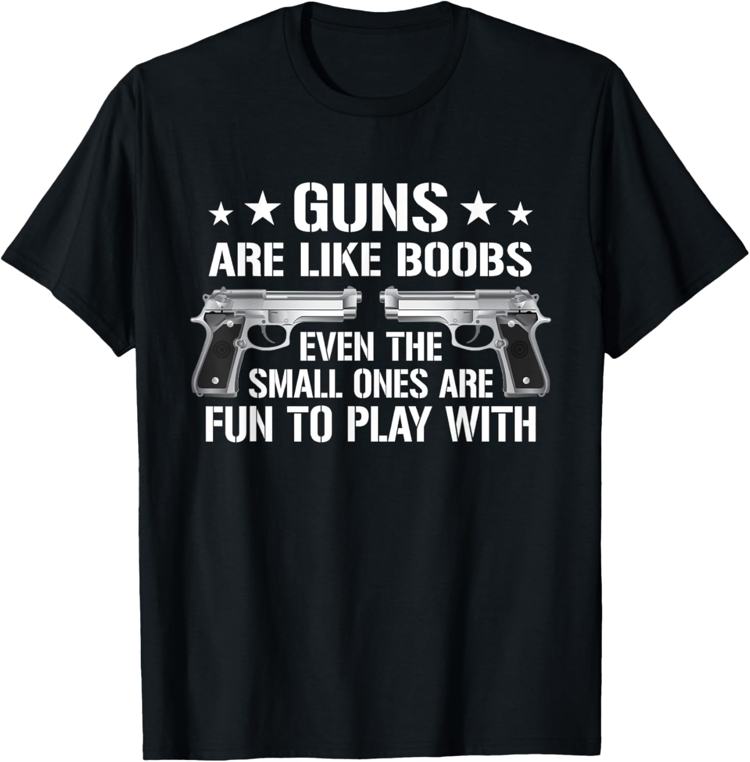 Guns Are Like Boobs Mens Funny Gun Titties Joke Pistol