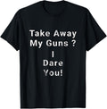 Take Away My Guns I Dare You
