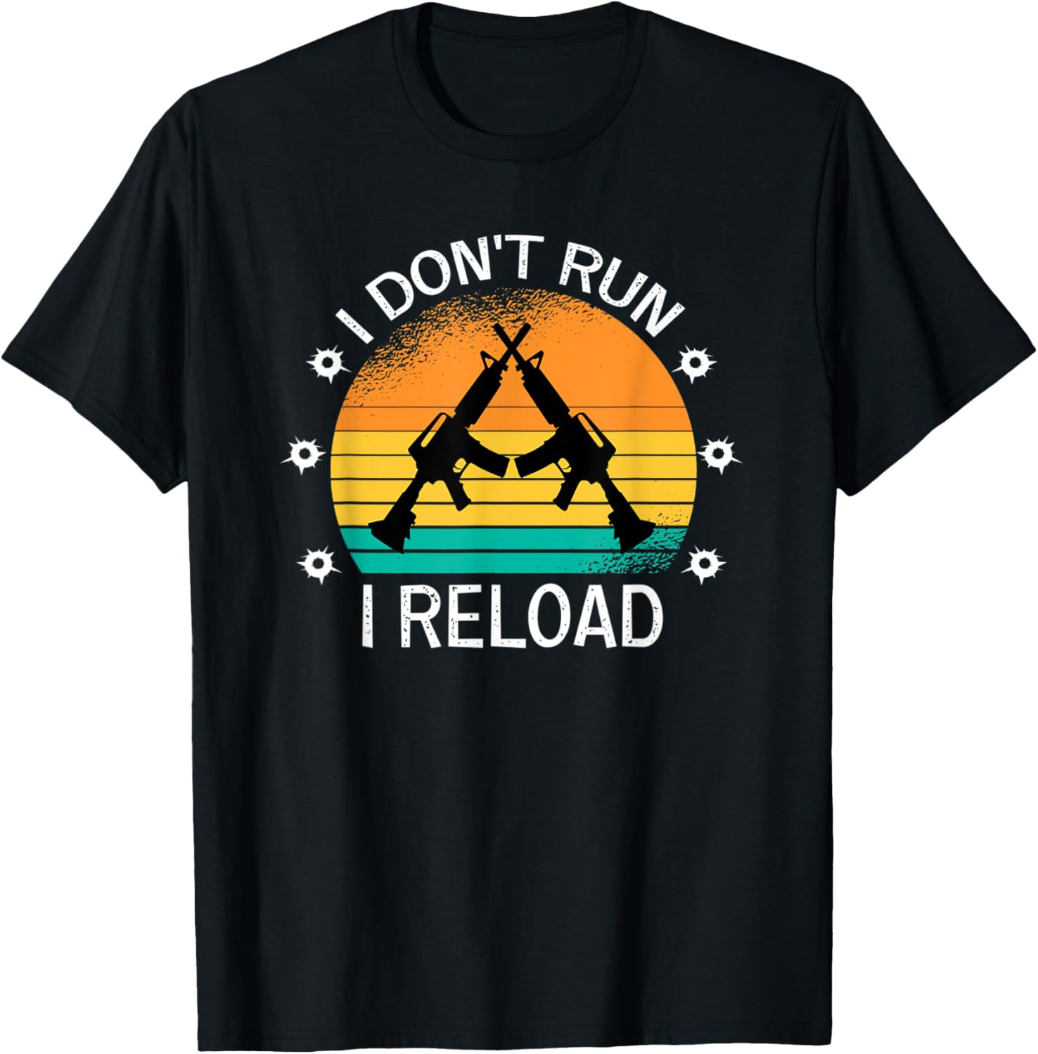 I Dont Run I Reload Funny Gun Lovers