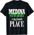 MEDINA SAUDI ARABIA IS MY FAVORITE PLACE T-SHIRT
