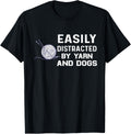 Easily distracted by yarn and dog knitter knitting knit T-Shirt for Men Women