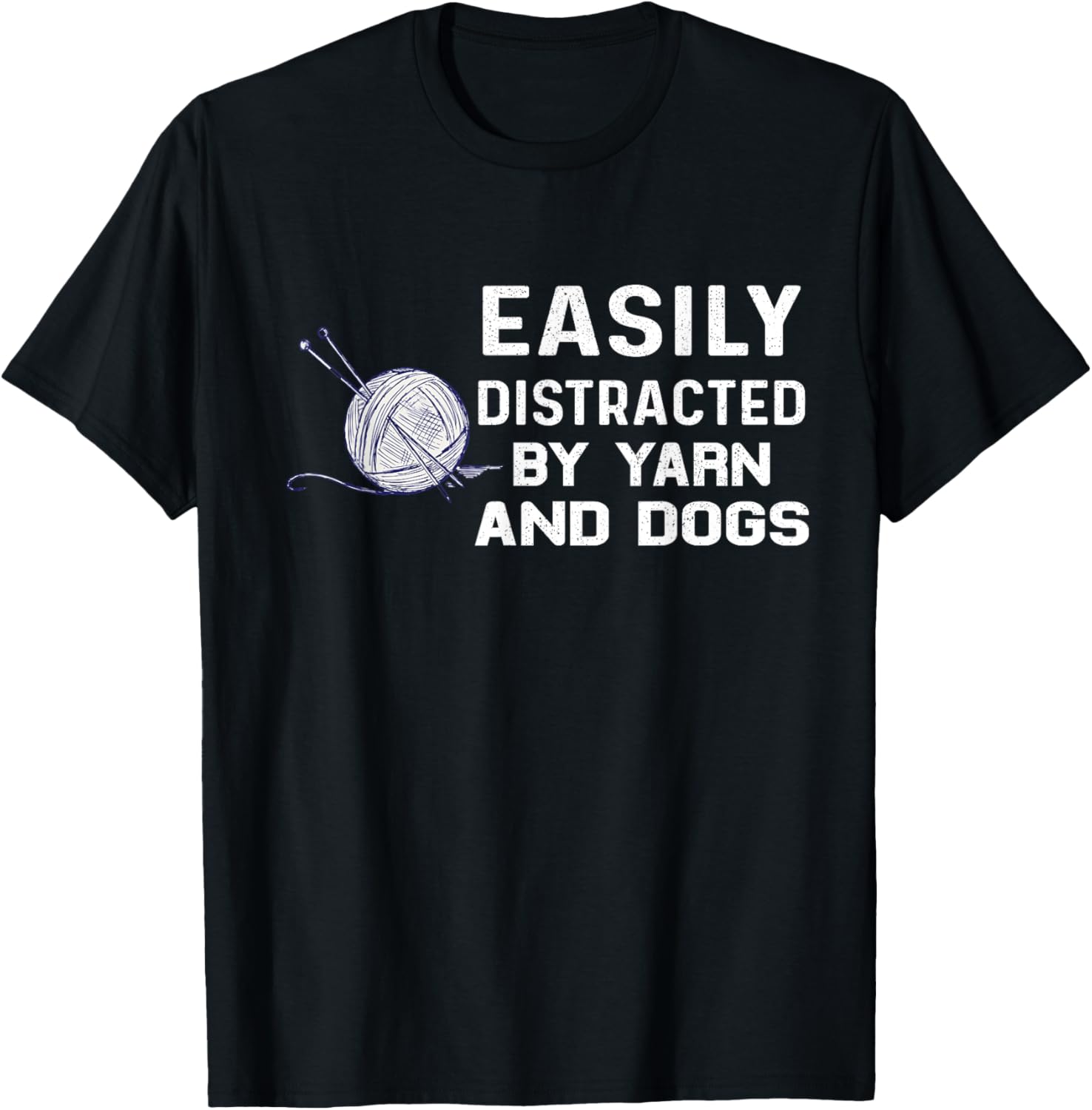 Easily distracted by yarn and dog knitter knitting knit T-Shirt for Men Women
