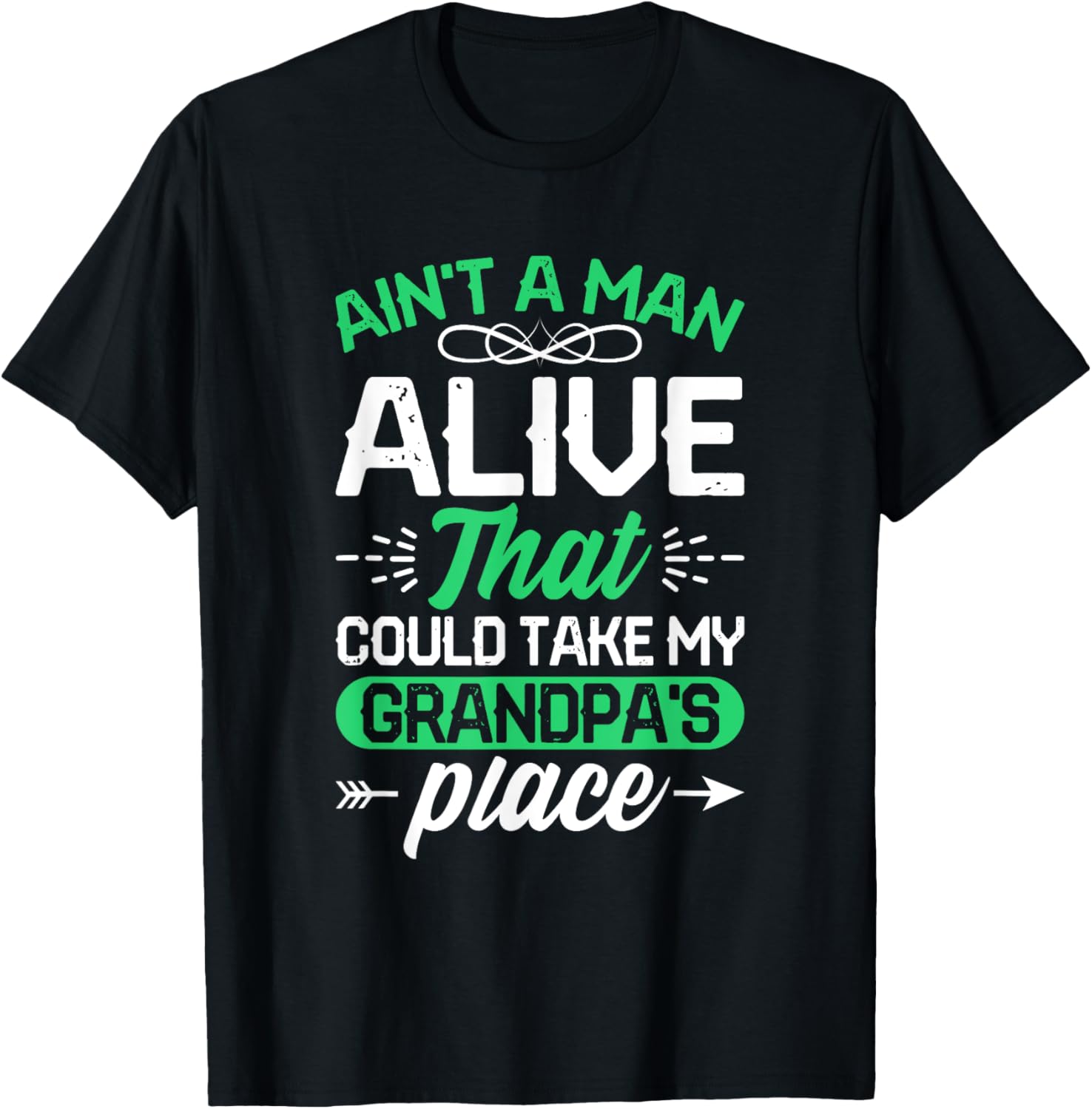 Ain't A Man Alive That Could Take My Grandpa's Place