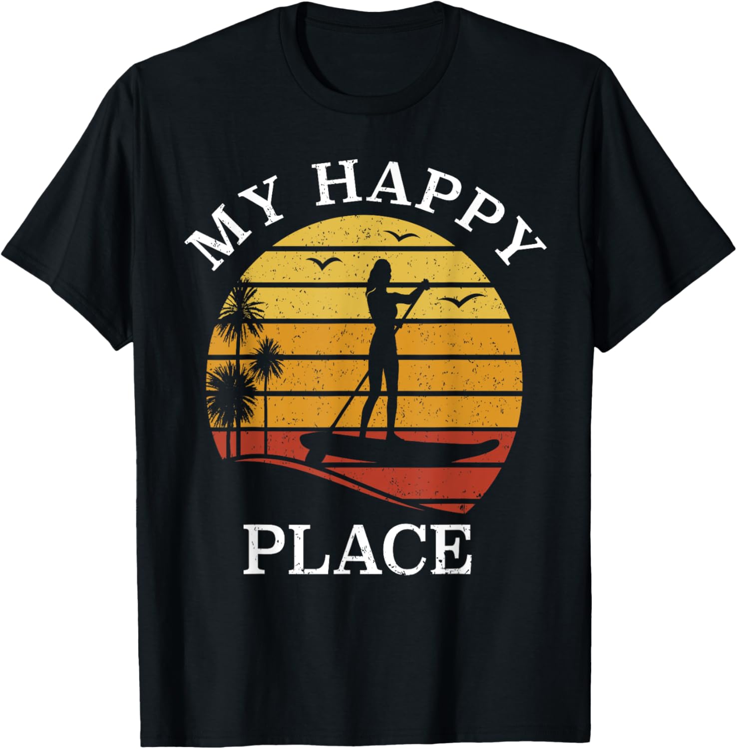 Stand Up Paddle Board Surfing SUP Girl - My Happy Place