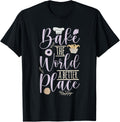 Bake The World A Better Place For Baker And Pastry Chef