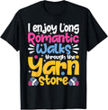 I Enjoy Long Romantic Walks Through the Yarn Store Crochet