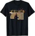 Cool Pistol We Dont Call 911 Gun Lover Veterans