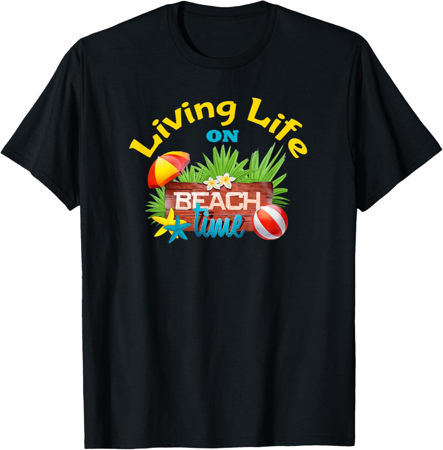 Living Life On Beach Time Men Women Kids