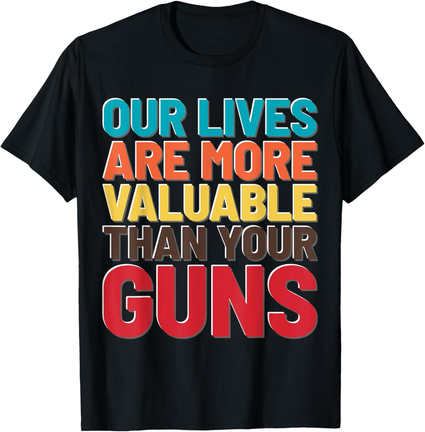 Our Lives Are More Valuable Than Your Guns