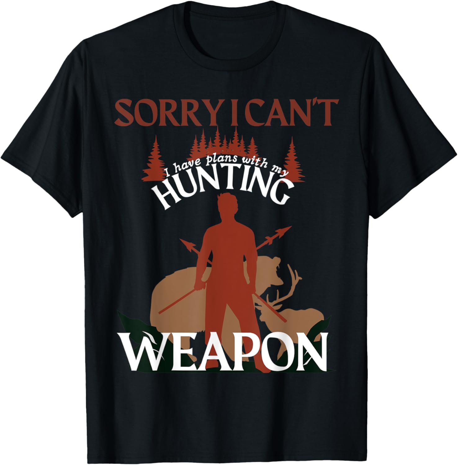 Funny Hunting Tee Sorry I Cant I Have Plans With My Gun