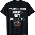 Armmewith Books Teachers Anti Gun T Shirt Arm Me With