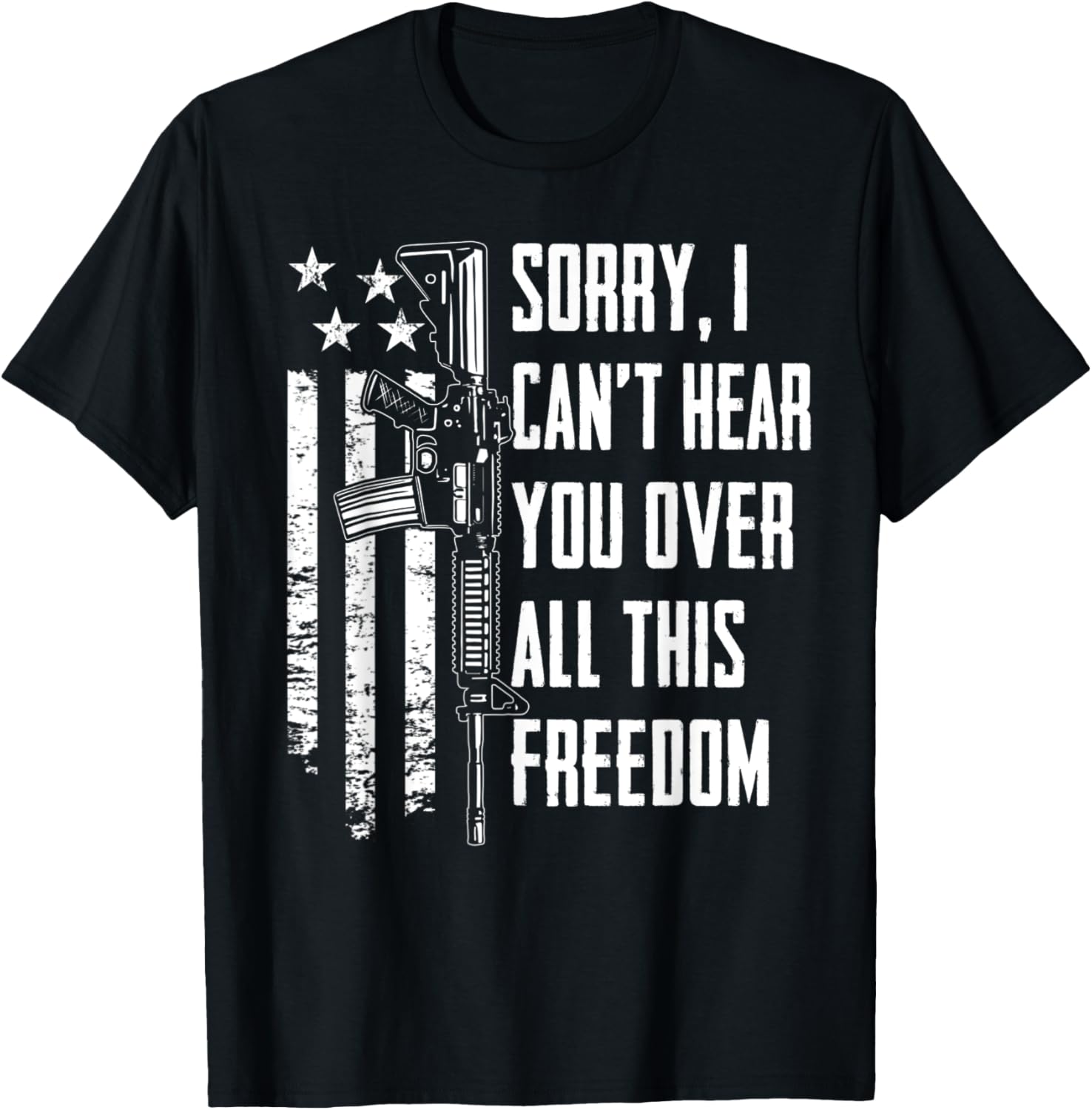 I Cant Hear You Over All This Freedom 4Th July Funny Gun