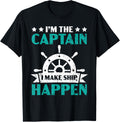 I M Captain I Make Ship Happen Boat