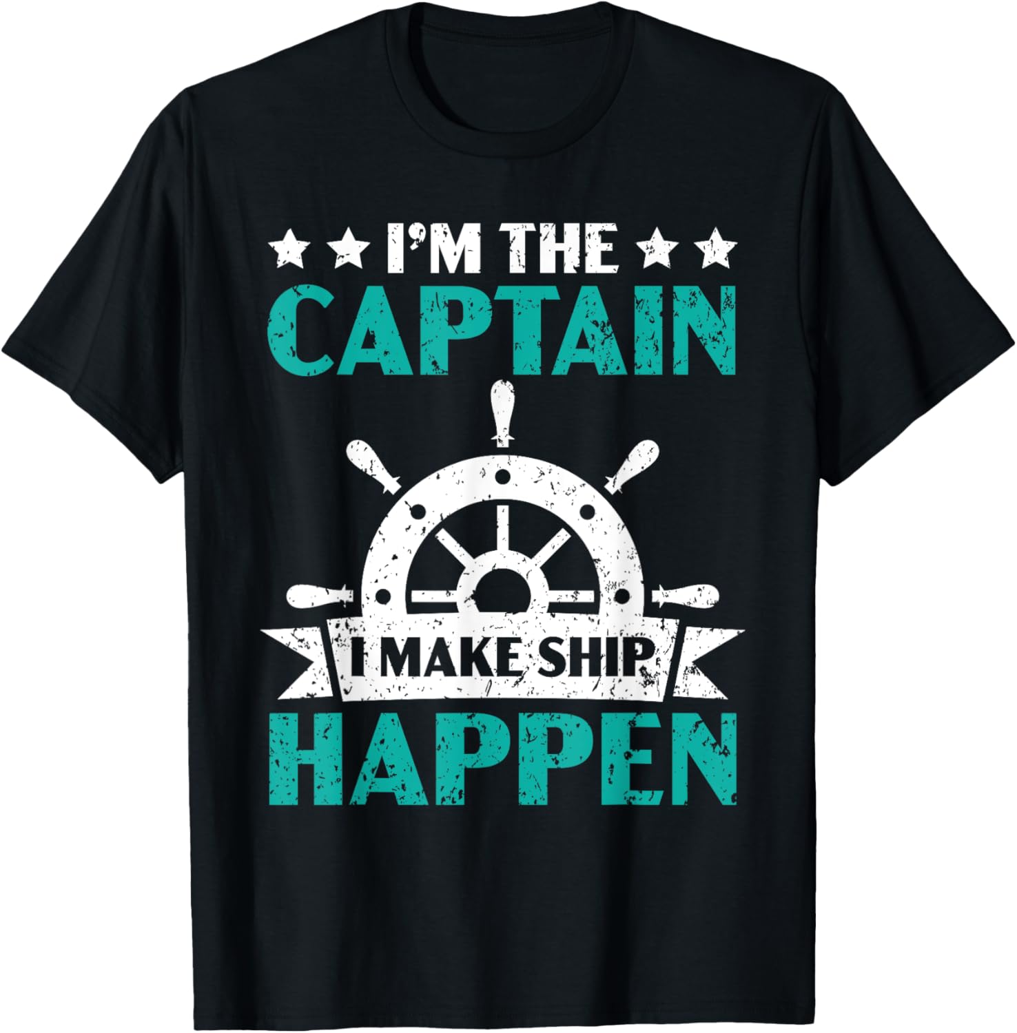 I M Captain I Make Ship Happen Boat