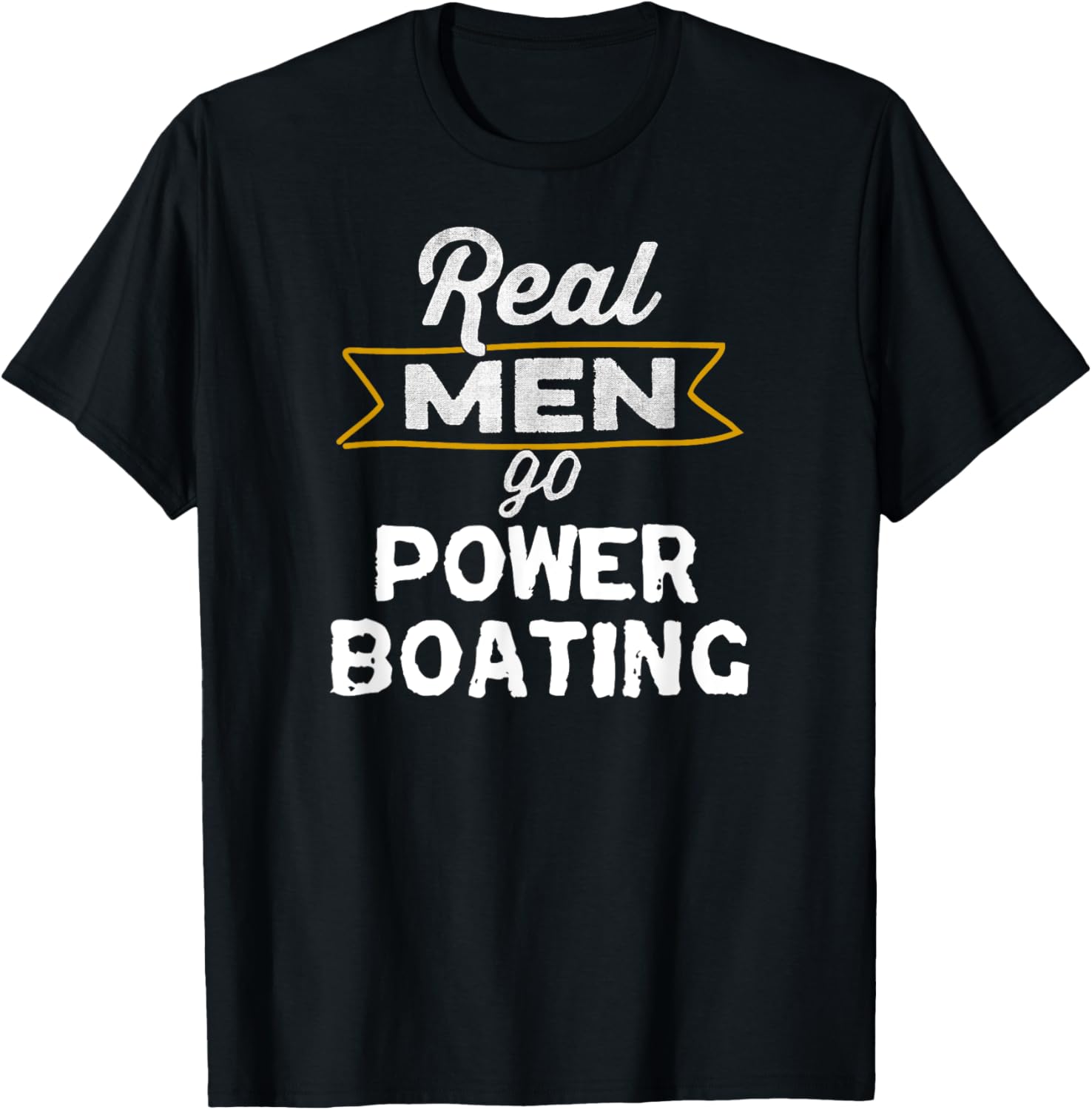 Funny Boating Real Men Go Power Boating Boat