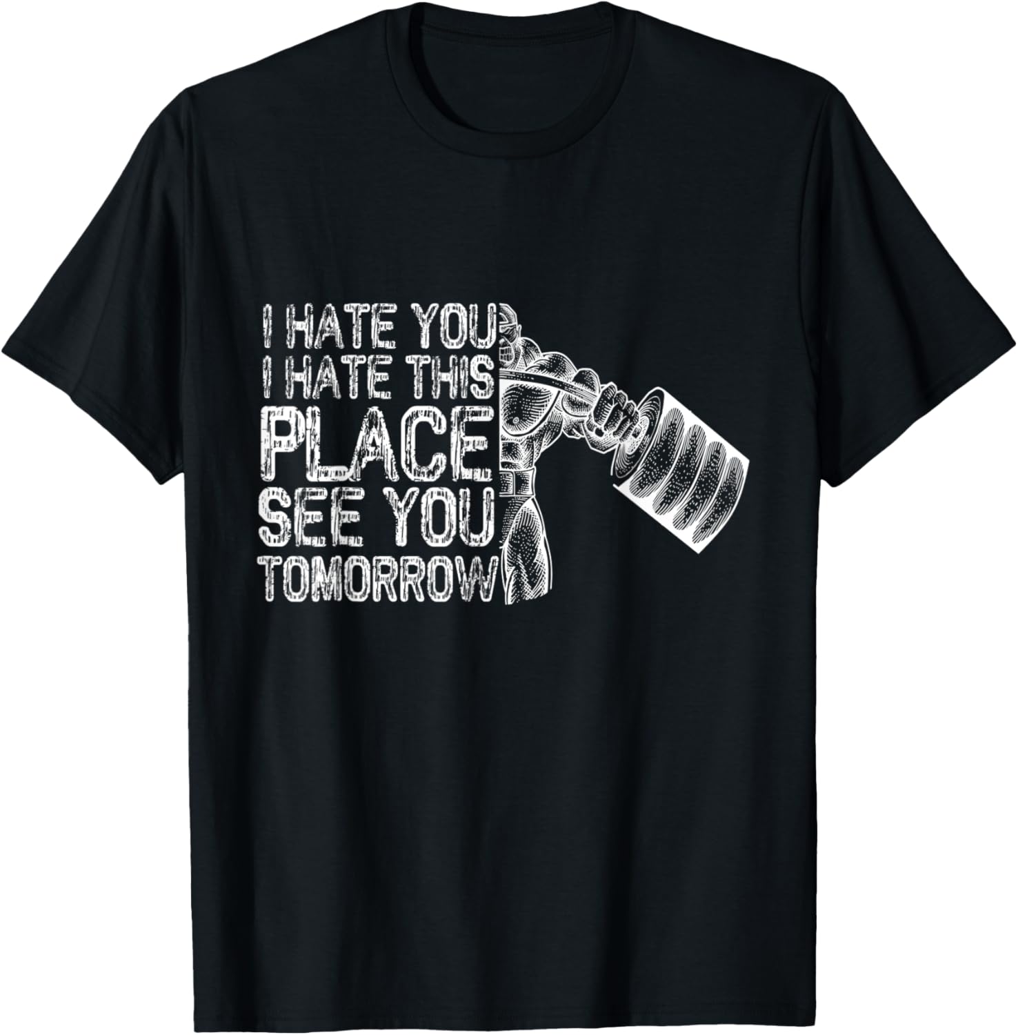 I Hate You This Place See You Tomorrow Funny Body Building