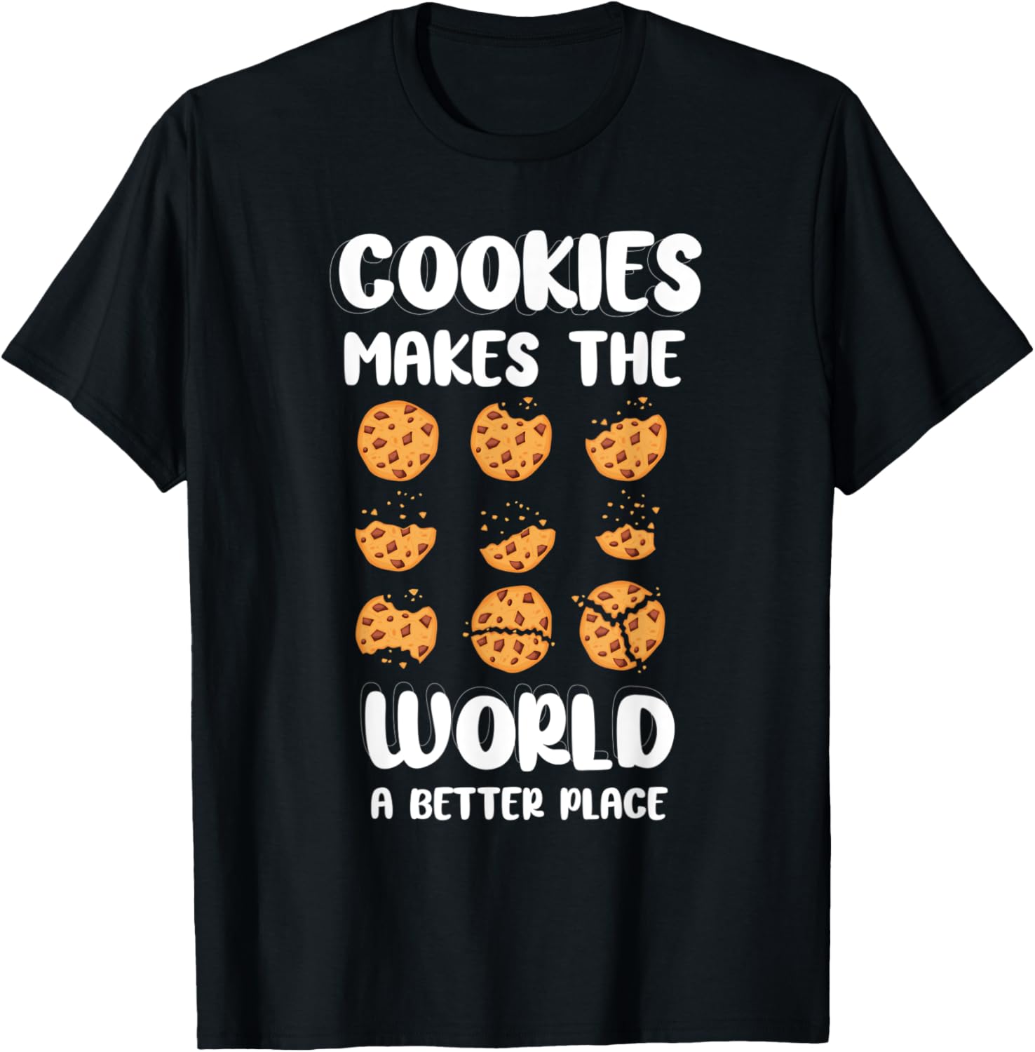 Funny Cookie Lover Gifts Cookies Makes World Better Place