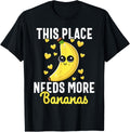 This Place Needs More Bananas Cute and Funny Banana