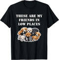 These Are My Friends In Low Places, Funny Dogs, By Yoraytees