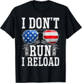 Patriotic I Dont Run I Reload Gun Lovers