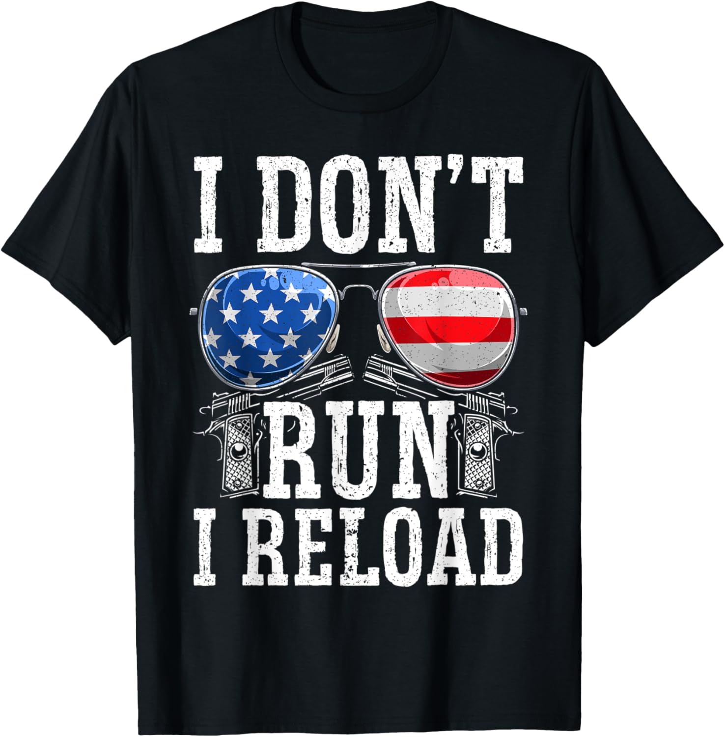 Patriotic I Dont Run I Reload Gun Lovers
