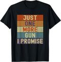Funny Just One More Gun I Promise Vintage Retro Gun Owner