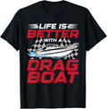 Life Is Better A Drag Boat