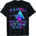 In World Where You Be Anything Be Armed Guns Lover Women