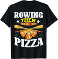 Rowing Lover Funny Rowing Then Pizza Rower Boat