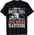 Runs On Diesel Fuel Cusswords Attitude Trucker