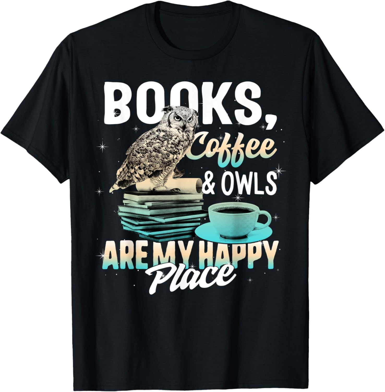 Books Coffee and Owls Are My Happiest Place Book Lover Women