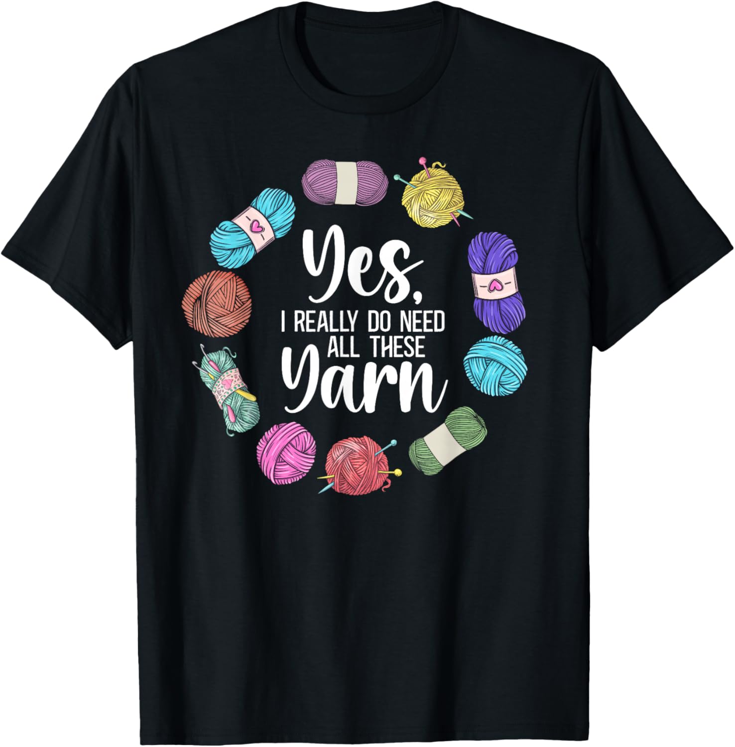 Knitting Knitter Yes, I Really Do Need All These Yarn