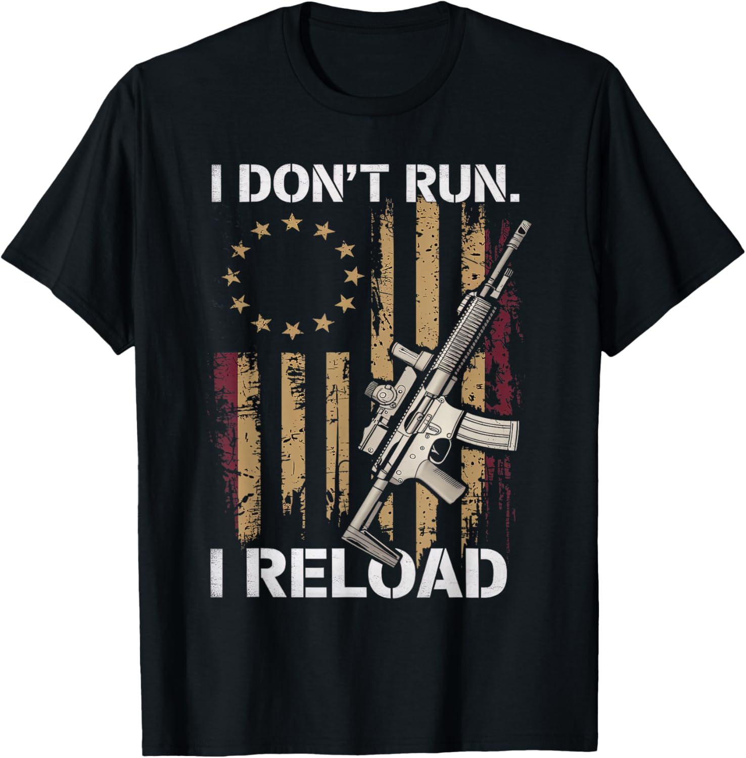 I Don U2019T Run I Reload Patriotic Gun Rights Tee