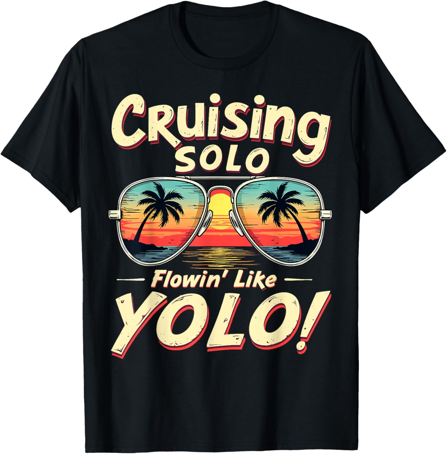Cruising Solo Flowin Like Yolo Singles Cruise Sunglasses