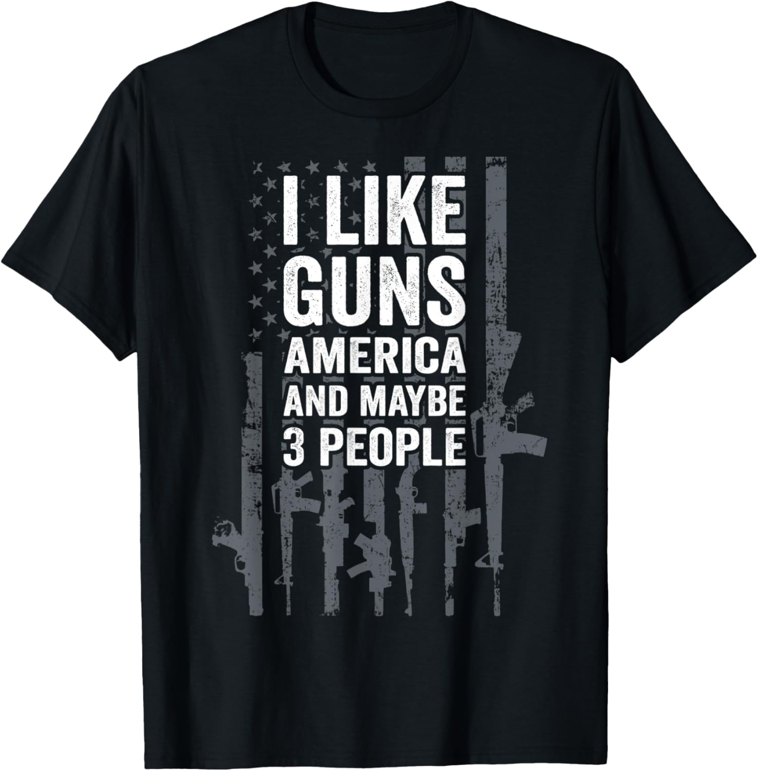 I Like Guns America Maybe 3 People Funny Gun Joke Usa