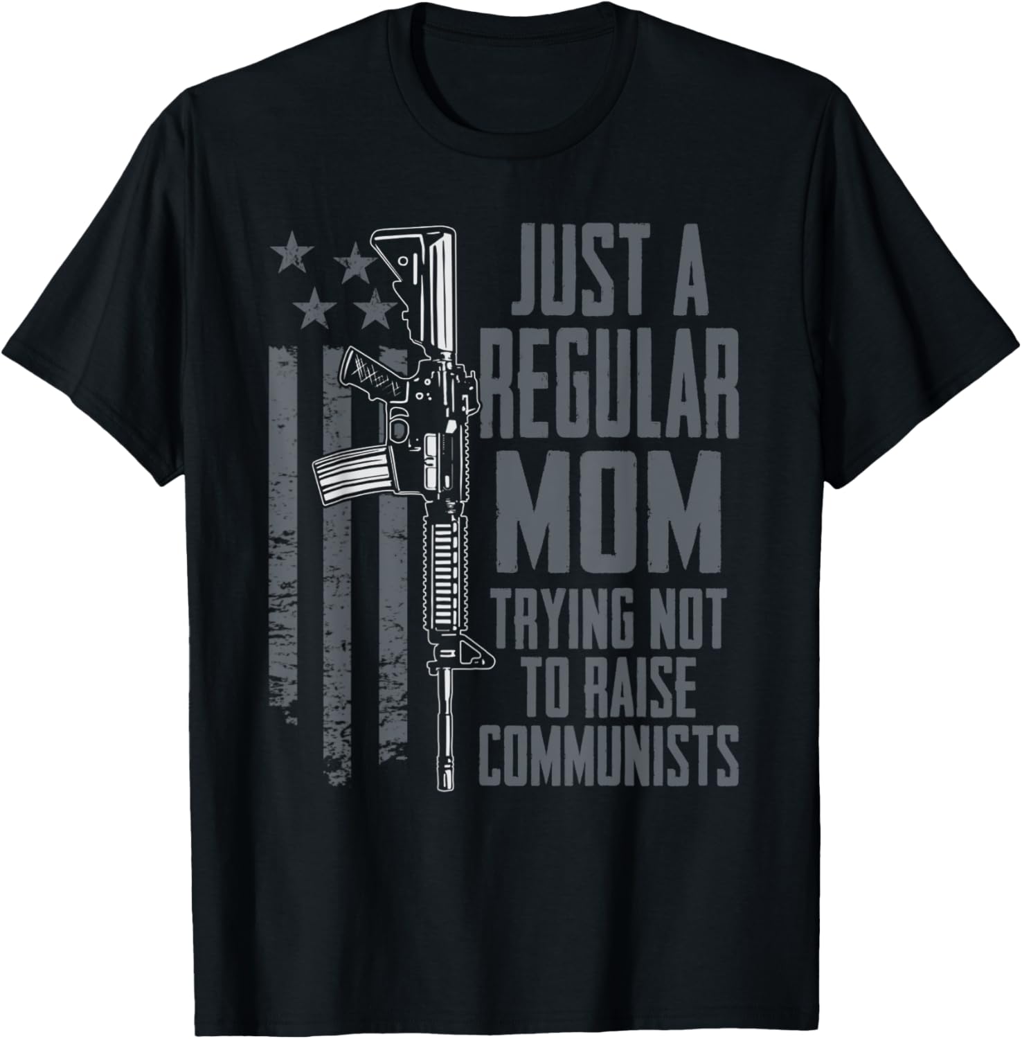 Regular Mom Trying Not To Raise Communists Mothers Day Gun