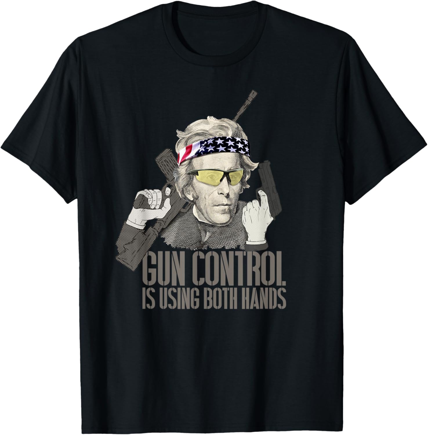 Gun Control Is Using Both Hands Andrew Jackson Funny Gun