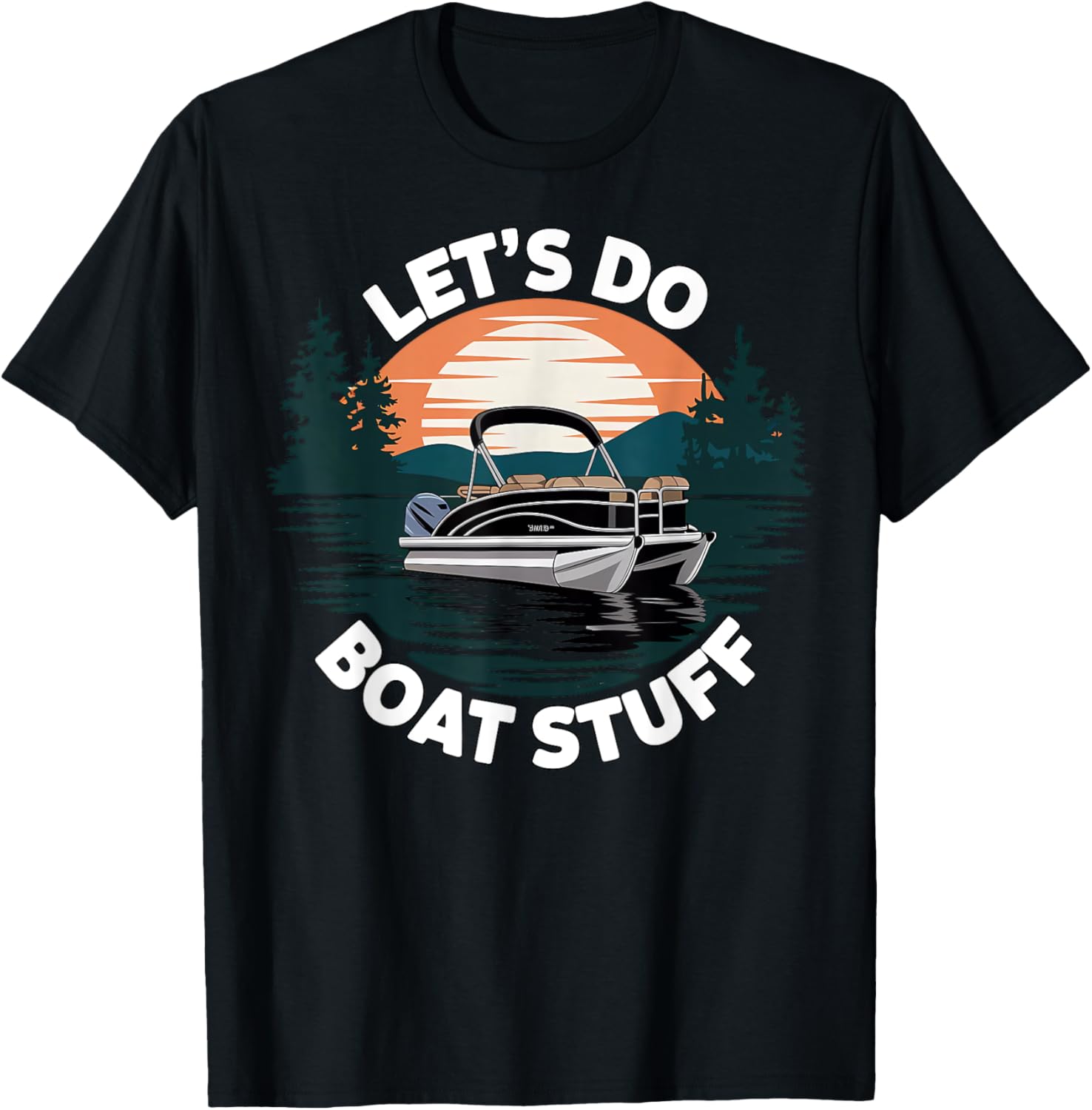 Funny Pontoon Boat Captain Let S Do Boat