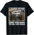 If You Know How Many Guns You Have You Dont Have Enough
