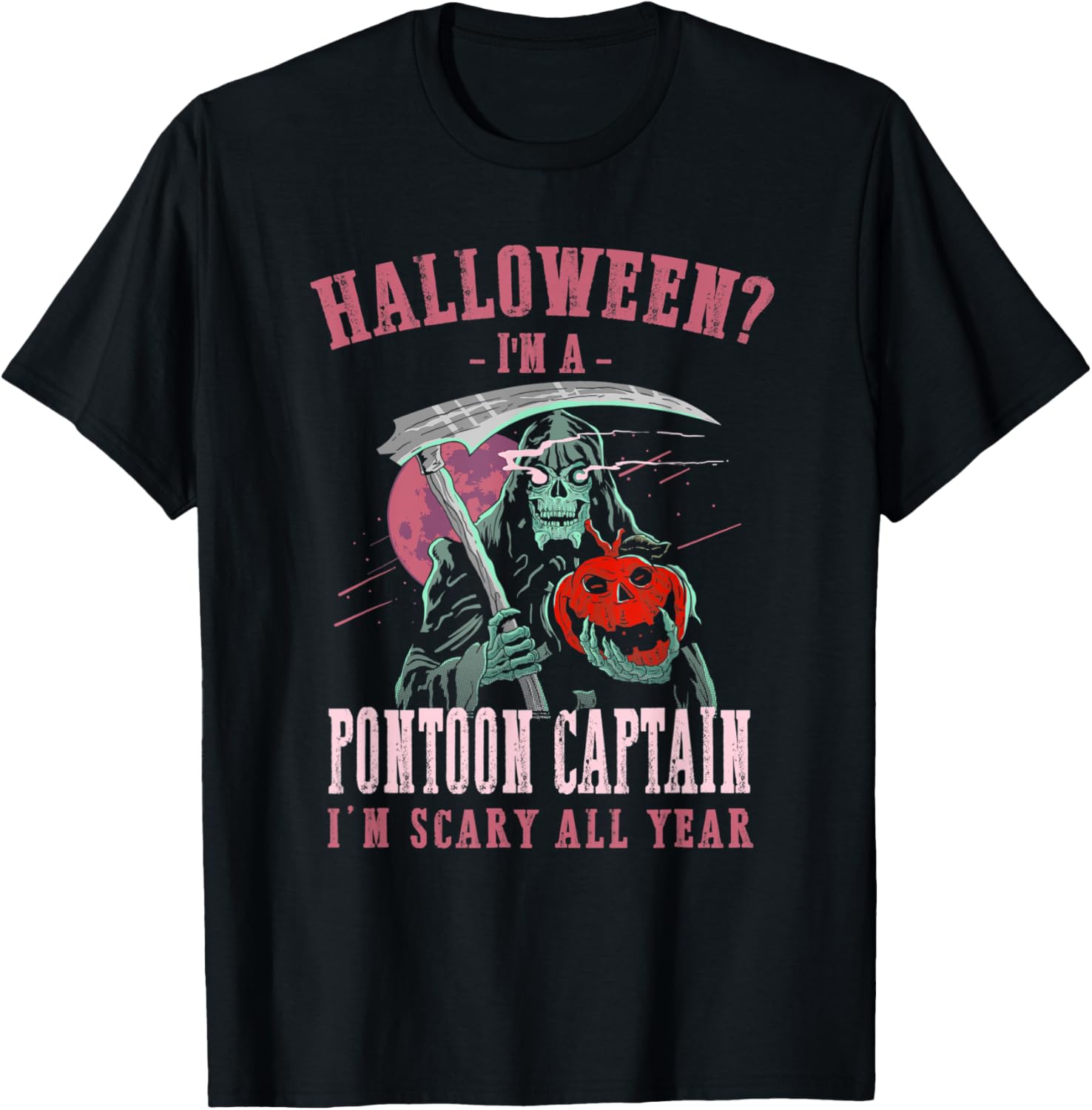 Pontoon Captain I M Scary All Year Halloween